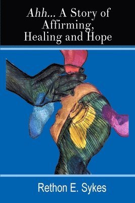 bokomslag Ahh...A Story of Affirming, Healing and Hope