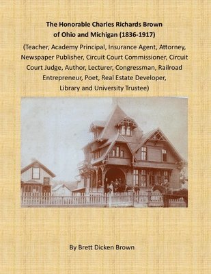 bokomslag The Honorable Charles Richards Brown of Ohio and Michigan (1836-1917)