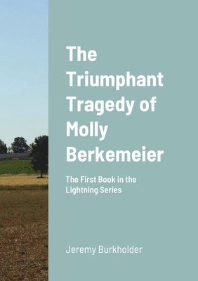 bokomslag The Triumphant Tragedy of Molly Berkemeier