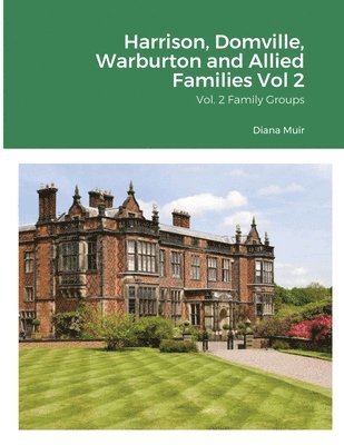 Diana Muir, David Harrison - Harrison, Domville, Warburton and Allied Families Vol 2, Häftad