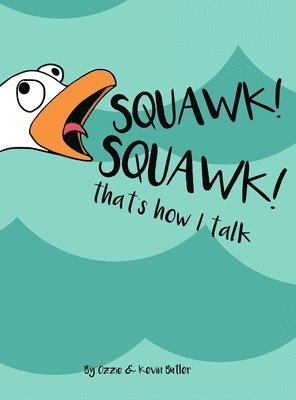 Squawk Squawk... that's how I talk. 1