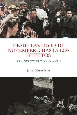 Javier Gomez Perez - Desde Las Leyes de Nuremberg Hasta Los Ghettos, Häftad