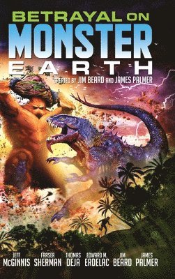 James Palmer, Jim Beard, James Palmer - Betrayal on Monster Earth, Inbunden