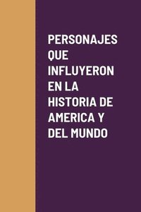 bokomslag Personajes Que Influyeron En La Historia de America Y del Mundo