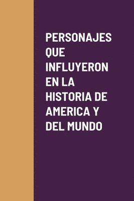 Personajes Que Influyeron En La Historia de America Y del Mundo