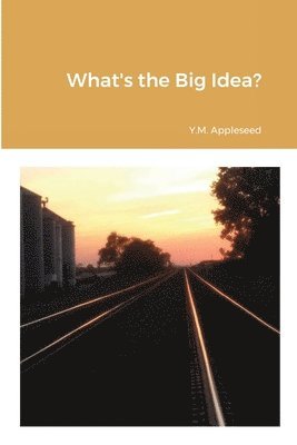 Y M Appleseed, Y. M. Appleseed, Y.M. Appleseed - What's the Big Idea?, Häftad