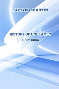 bokomslag History of one family. First book