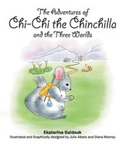 bokomslag The Adventures of Chi-Chi the Chinchilla and the Three Worlds