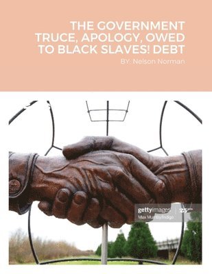 The Government Truce, Apology, Owed to Black Slaves! Debt 1