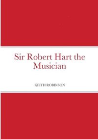 bokomslag Sir Robert Hart the Musician