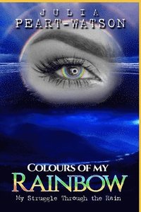 bokomslag Colours of my Rainbow: My struggles through the Rain