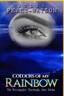 Julia Peart-Watson - Colours of my Rainbow: My struggles through the Rain, Häftad