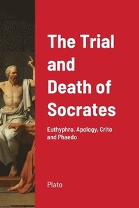 bokomslag The Trial and Death of Socrates
