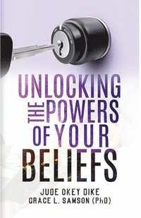 bokomslag Unlocking the Powers of Your Beliefs