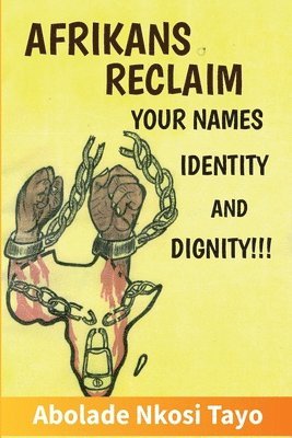 bokomslag Afrikans Reclaim Your Names, Identity, And Dignity