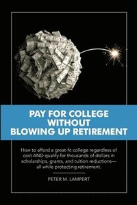 bokomslag Pay for College Without Blowing Up Retirement