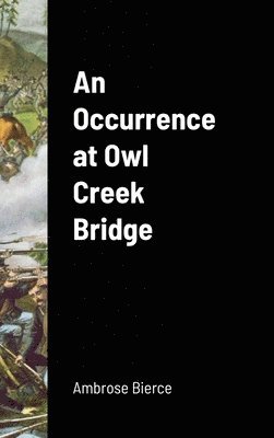 Ambrose Bierce - Occurrence at Owl Creek Bridge, Inbunden