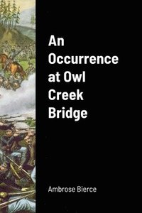 bokomslag An Occurrence at Owl Creek Bridge