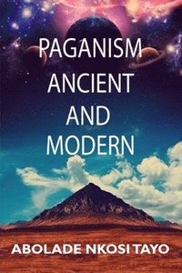 bokomslag Paganism Ancient and Modern