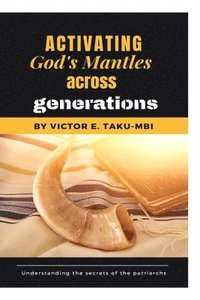 bokomslag Activating God's mantle across generations