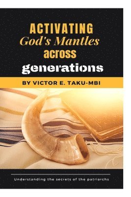 Victor E Taku-Mbi, Victor E. Taku-Mbi - Activating God's mantle across generations, Häftad