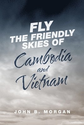 bokomslag Fly the Friendly Skies of Cambodia and Vietnam