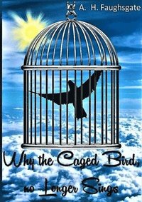 bokomslag Why the Caged Bird no Longer Sings