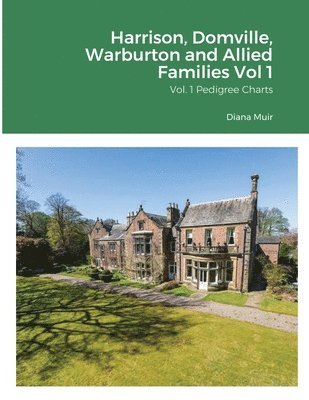 Harrison, Domville, Warburton and Allied Families Vol 1 1