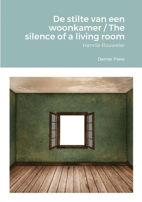 Hannie Rouweler - De stilte van een woonkamer / The silence of a living room, Häftad