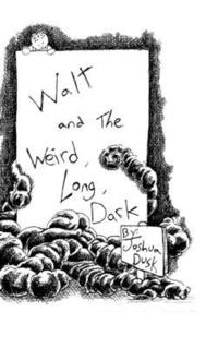 bokomslag Walt and the Weird, Long, Dark