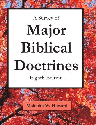 A Survey of Major Biblical Doctrines 1