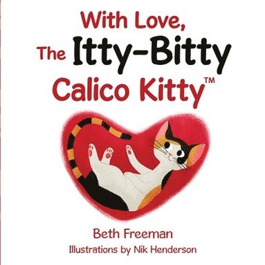 Beth Freeman - With Love, The Itty-Bitty Calico Kitty, Häftad