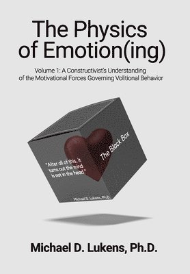 Michael D Lukens, Michael D. Lukens, Michael D. Lukens, Ph.D. - Physics of Emotion(ing), Inbunden