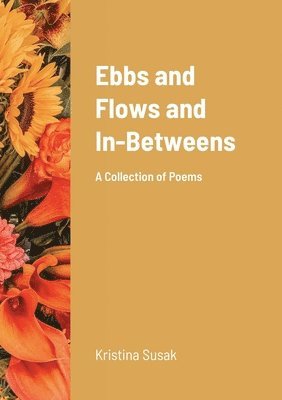 Ebbs & Flows & In-Betweens 1