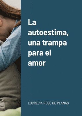 bokomslag La autoestima, una trampa para el amor