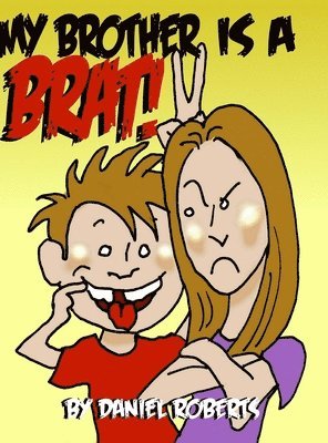 Daniel Roberts - My Brother Is a Brat, Inbunden