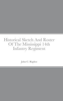 Historical Sketch And Roster Of The Mississippi 14th Infantry Regiment 1