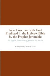bokomslag New Covenant with God Predicted in the Hebrew Bible by the Prophet Jeremiah