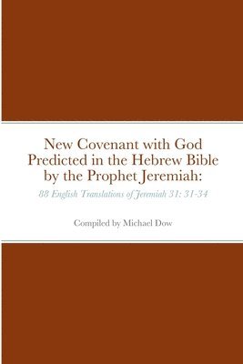 bokomslag New Covenant with God Predicted in the Hebrew Bible by the Prophet Jeremiah