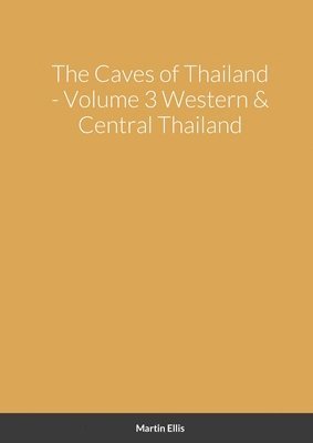 The Caves of Western & Central Thailand 1