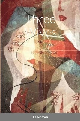 Edwin Wingham - Three Wives, Häftad