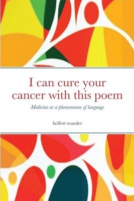 Belfort Wunder, Patrick Muller - I can cure your cancer with this poem, Häftad