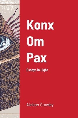 Aleister Crowley - Konx Om Pax, Häftad