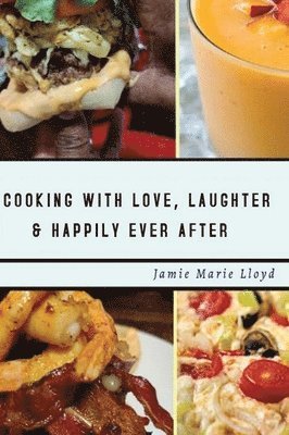 Cooking With Love, Laughter And Happily Ever After 1