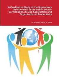 bokomslag A Qualitative Study of the Supervisory Relationship in the Public Sector