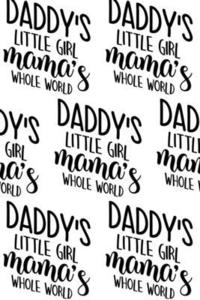 bokomslag Daddy's Little Girl, Mama's Whole World Composition Notebook - Small Ruled Notebook - 6x9 Lined Notebook (Softcover Journal / Notebook / Diary)