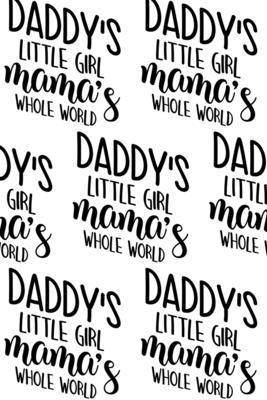 bokomslag Daddy's Little Girl, Mama's Whole World Composition Notebook - Small Ruled Notebook - 6x9 Lined Notebook (Softcover Journal / Notebook / Diary)