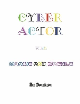 Cyber Actor with Markie and Mackle 1