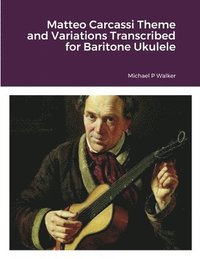 bokomslag Matteo Carcassi Theme and Variations Transcribed for Baritone Ukulele