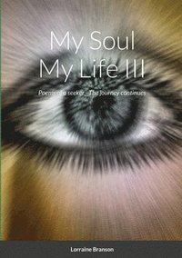 bokomslag My Soul My Life III, a collection of poetry